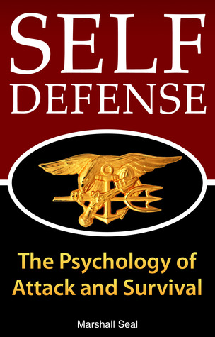 Self Defense: The Psychology of Attack and Survival