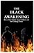 The Black Awakening: Rise of the Satanic Super Soldiers and the Coming Chaos