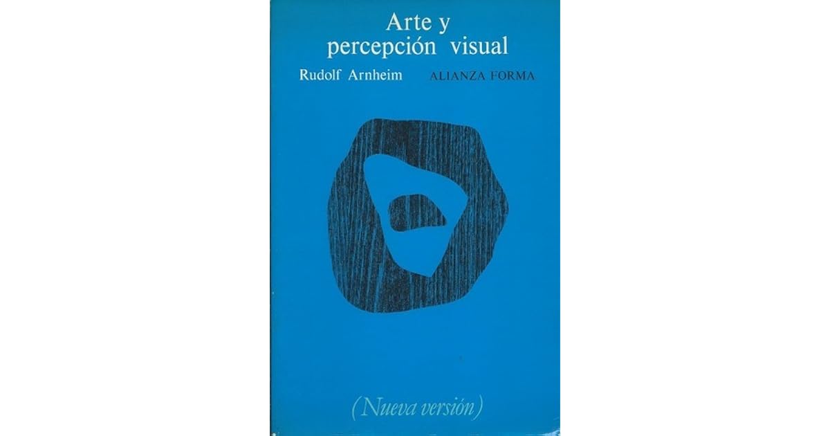 Arte y percepción visual. Psicología del ojo creador. Nueva versión by