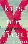 Kiss Me First by Lottie Moggach Kiss Me First by Lottie Moggach