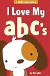 I Love My ABC's by Mary    Lee