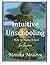 Intuitive Unschooling - How...