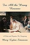 For All the Wrong Reasons by Mary Lydon Simonsen