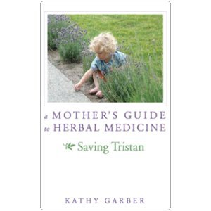 A Mother's Guide to Herbal Extracts: Saving Tristan (Paperback)