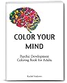 Color Your Mind: Psychic Development Coloring Book For Adults Color Your Mind: Psychic Development Coloring Book For Adults