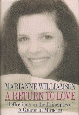 Return to Love: Reflections on the Principles of a Course in Miracles