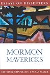 Mormon Mavericks by John Sillito