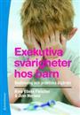Exekutiva svårigheter hos barn - bedömning och praktiska åtgärder (Paperback)