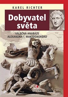 Dobyvatel světa: Válečná anabáze Alexandra I. Makedonského