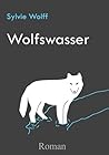 Wolfswasser by Sylvie Wolff
