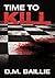 Time to Kill by D.M. Baillie
