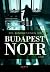 Budapest noir