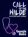 Call of The Wilde and Other Short Stories by Georgia Beers