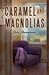 Caramel and Magnolias (Legl...