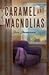Caramel and Magnolias (Legley Bay, #1)