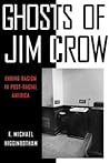Ghosts of Jim Crow: Ending Racism in Post-Racial America