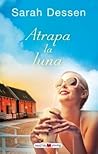 Atrapa la luna by Sarah Dessen