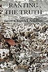 Ranting the Truth: Essays