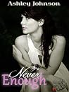 Never Enough by Ashley  Johnson Never Enough by Ashley  Johnson