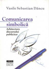 Comunicarea simbolică. Arhitectura discursului publicitar