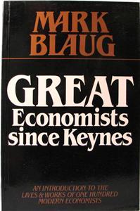 Great Economists Since Keynes: An Introduction to the Lives & Works of One Hundred Modern Economists (Hardcover)