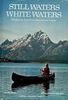 Still Waters, White Waters: Exploring America's Rivers and Lakes