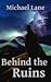 Behind the Ruins