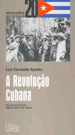 A Revolução Cubana (Revoluções do século 20, #1)