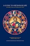 A Guide to Orthodox Life: Some Beliefs, Customs, and Traditions of the Church