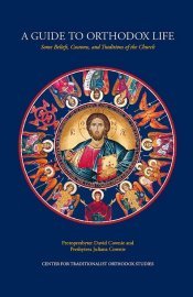 A Guide to Orthodox Life: Some Beliefs, Customs, and Traditions of the Church