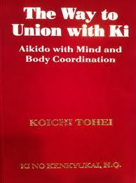 The Way to Union with Ki, Aikido with Mind and Body  Coordination (Hardcover)