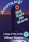 Achtung...We Rule the Waves by Alfred Nestor