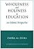 Wholeness and Holiness in Education: An Islamic Perspective