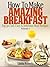 How To Make Amazing Breakfast - Top 30 Fast, Easy & Delicious Meal Recipes