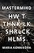 Mastermind: How to think like Sherlock Holmes