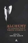 Alchemy The Tranquebar Book of Erotic Stories II by Shebha Karim