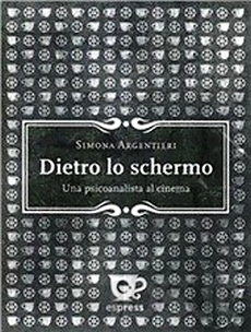 Dietro lo schermo. Una psicoanalista al cinema