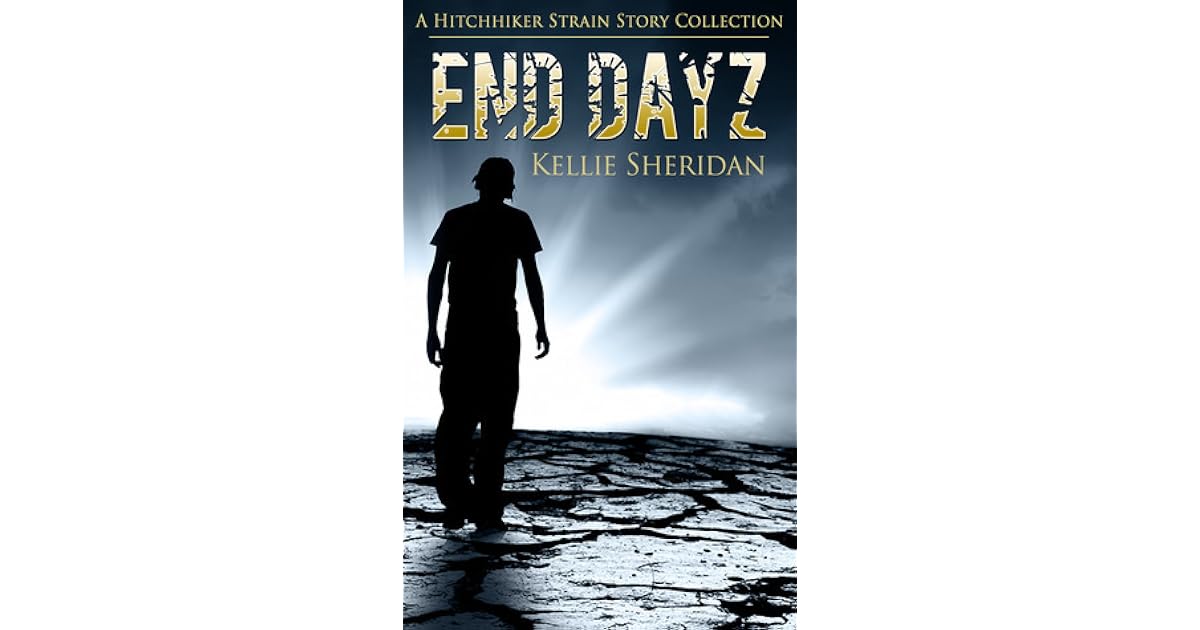 End Dayz (The Hitchhiker Strain, 0.5) by Kellie Sheridan