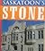 Saskatoon's Stone: A Guided Tour of the Geology and History of Stone Architecture in Saskatoon