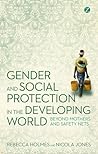 Gender and Social Protection in the Developing World: Beyond Mothers and Safety Nets