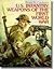 U. S. Infantry Weapons of the First World War by Bruce N. Canfield
