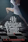 My Gentleman Vampire: The Undead Have Style My Gentleman Vampire: The Undead Have Style