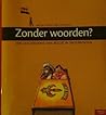 Zonder Woorden? E...