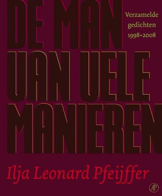 De man van vele manieren: verzamelde gedichten 1998-2008 (Paperback)
