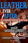 Leather Ever After: An Anthology of Kinky Fairy Tales