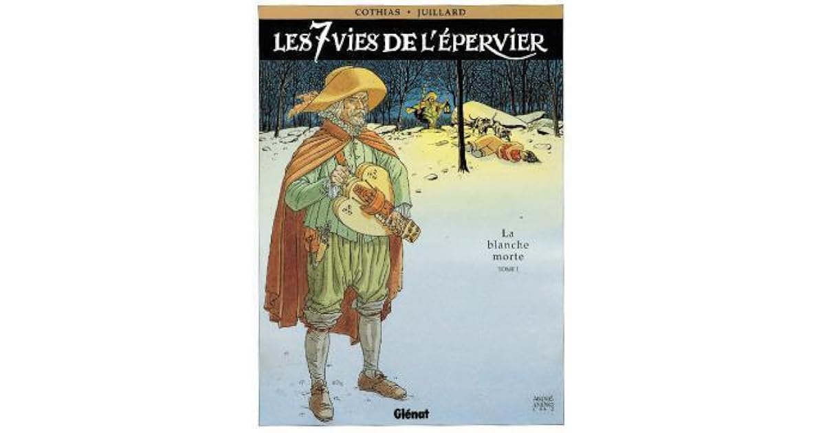 Avis Les 7 Vies De Lea Les 7 Vies de l'Épervier, Tome 1: La blanche morte by Patrick Cothias