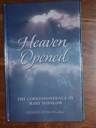 Heaven Opened: The Correspondence of Mary Winslow