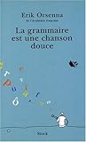 La grammaire est une chanson douce by Érik Orsenna