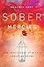 Sober Mercies by Heather Harpham Kopp