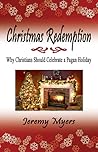Christmas Redemption: Why Christians Should Celebrate a Pagan Holiday